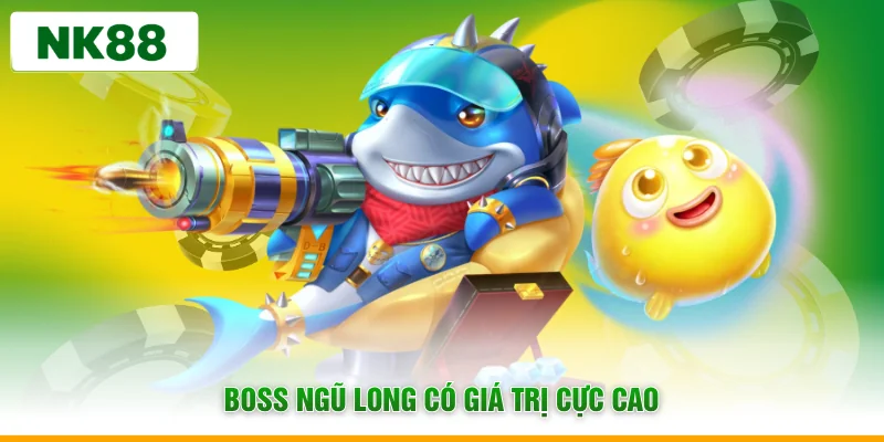 Boss ngũ long có giá trị cực cao