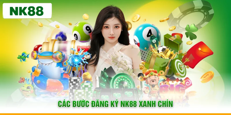 Các bước đăng ký NK88 xanh chín
