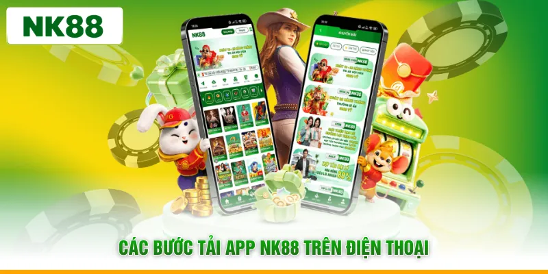 Các bước tải app NK88 trên điện thoại
