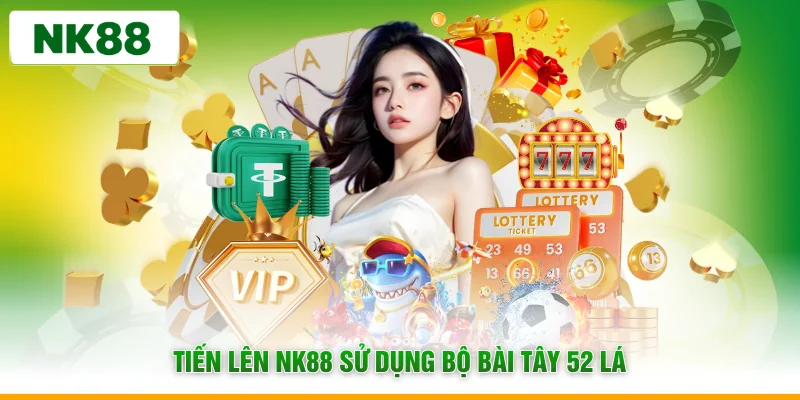 Trò chơi tiến lên tại NK88 sử dụng bộ bài 52 lá cơ bản