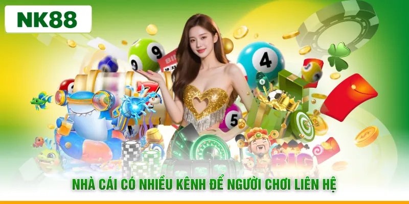 Nhà cái có nhiều kênh để người chơi liên hệ
